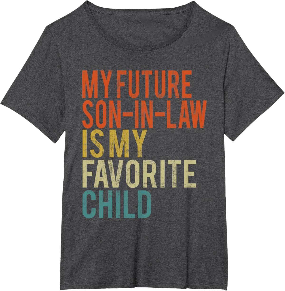 My Future Son-in-Law is My Favorite Child Vintage T-Shirt - Dark Heather Grey