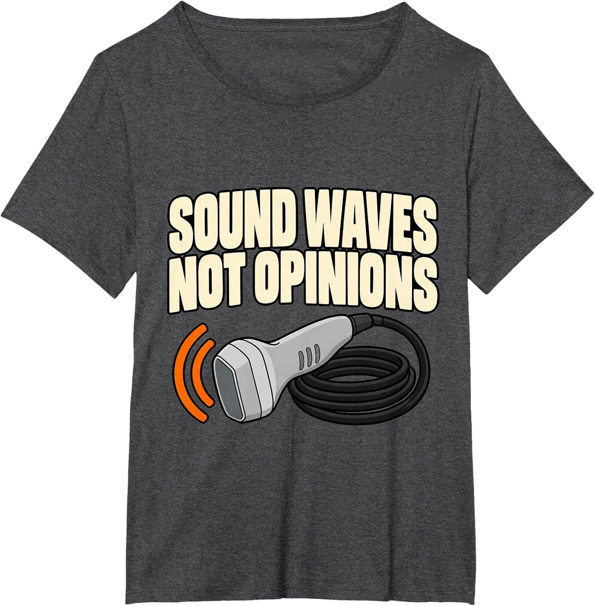Sonographer Sound Waves Not Opinions Imaging Technician T-Shirt - Dark Heather Grey