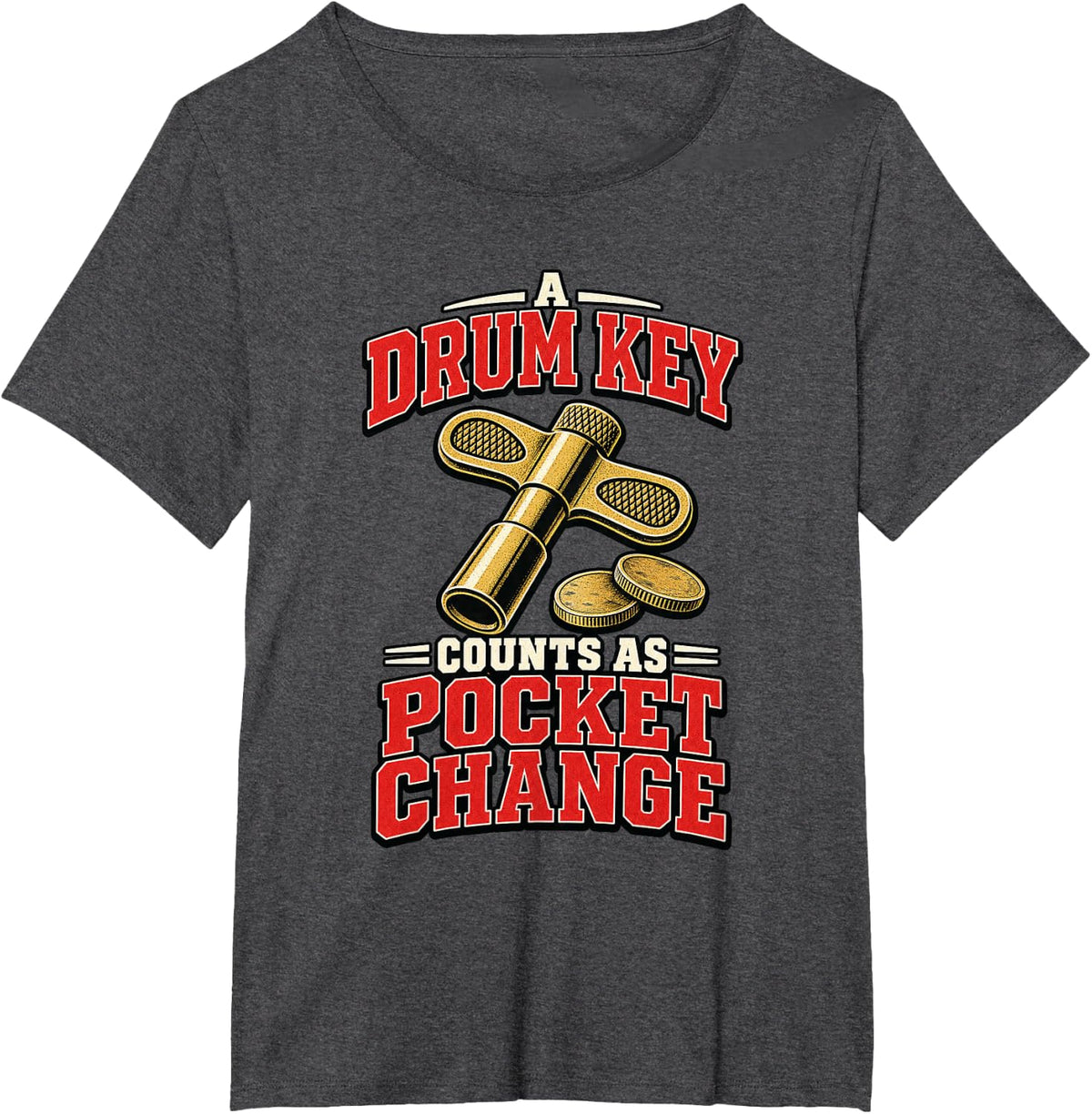 Drummer Drum Key Counts As Pocket Change T-Shirt - Dark Heather Grey