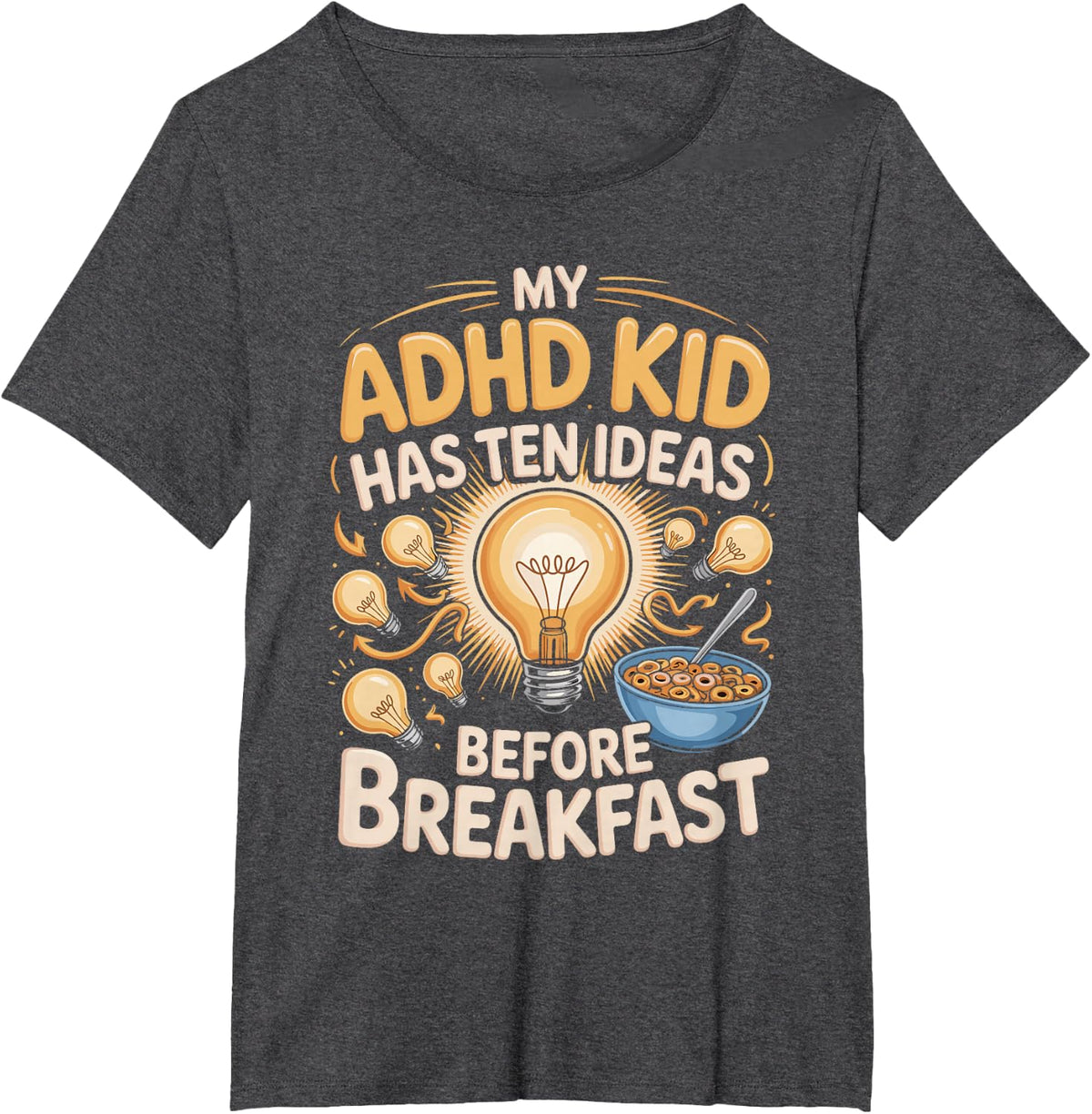 My ADHD Kid Has Ten Ideas Before Breakfast Neurodivergent T-Shirt - Dark Heather Grey
