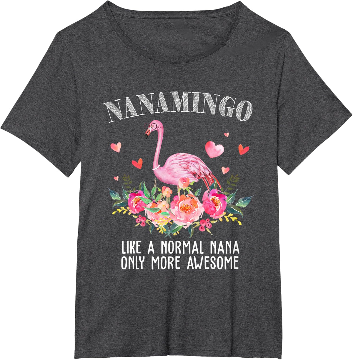 Flamingo Nanamingo like a normal Nana Gifts Funny Grandma T-Shirt - Dark Heather Grey