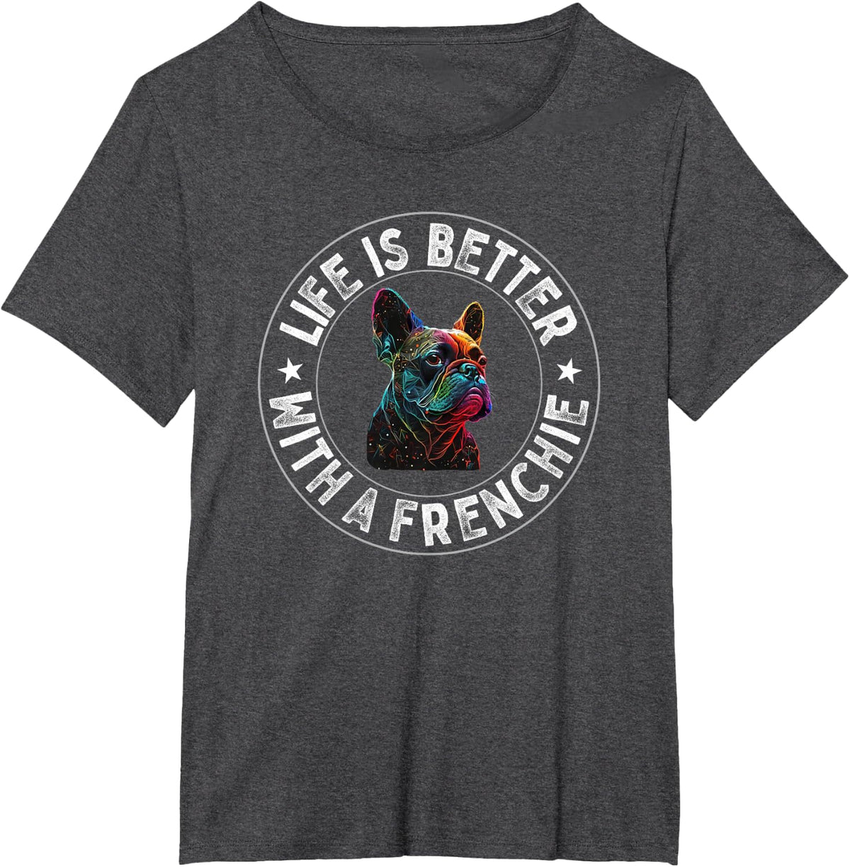 Life Is Better With A Frenchie - French Bulldog T-Shirt - Dark Heather Grey