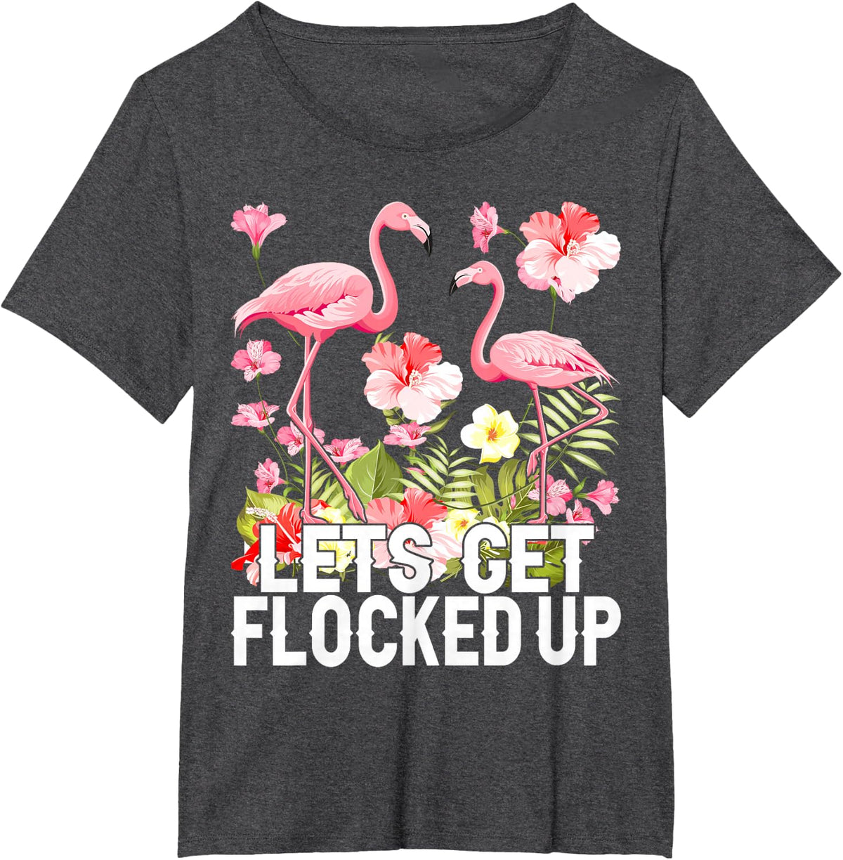 Flamingo Graphic- Lets Get Flocked Up T-Shirt - Dark Heather Grey