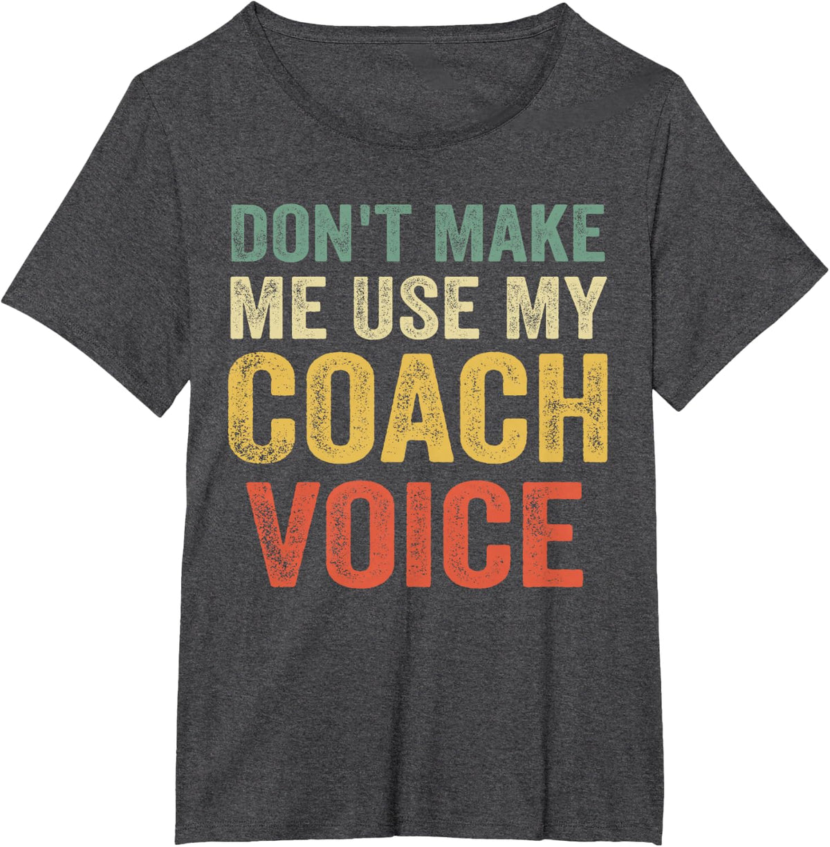 Don't Make Me Use My Coach Voice Funny Vintage Coaching Gift T-Shirt - Dark Heather Grey