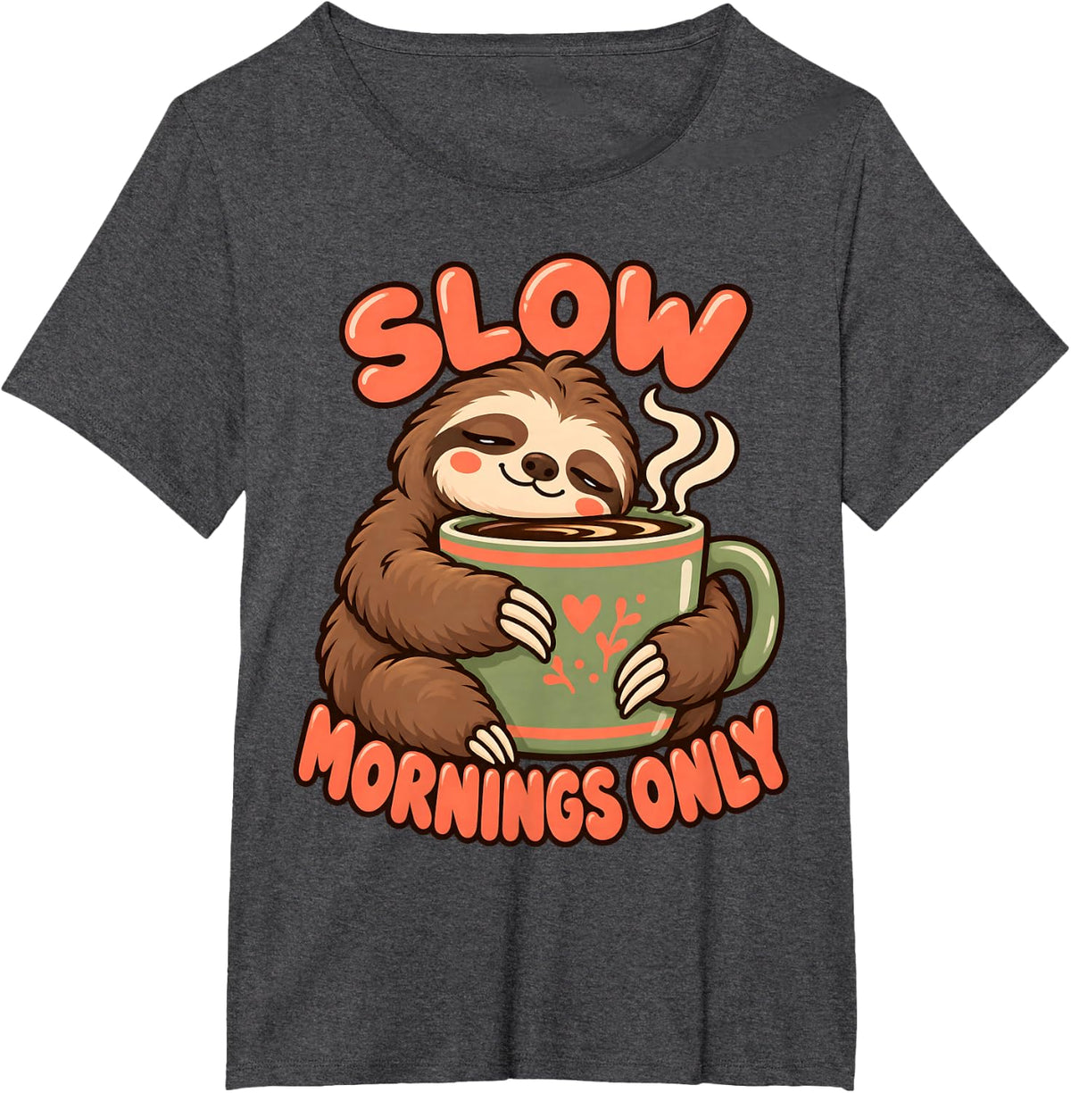 Slow Mornings Only Funny Sloth Coffee Lover Lazy T-Shirt - Dark Heather Grey