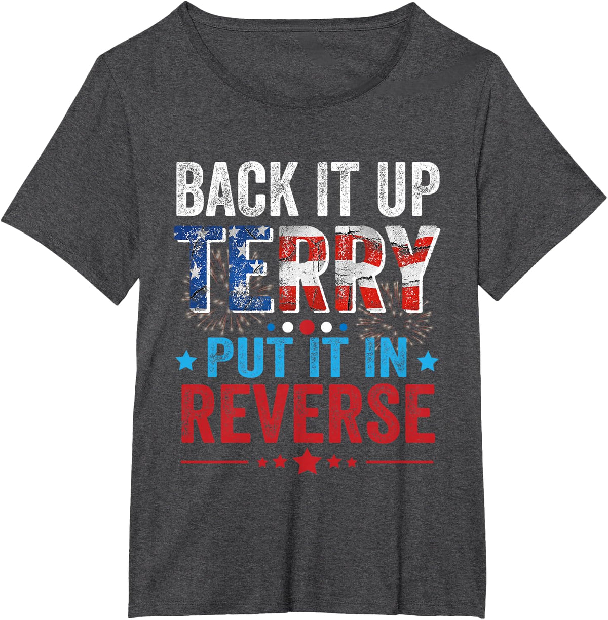 Back It Up Terry Put It In Reverse- 4th Of July Funny T-Shirt - Dark Heather Grey
