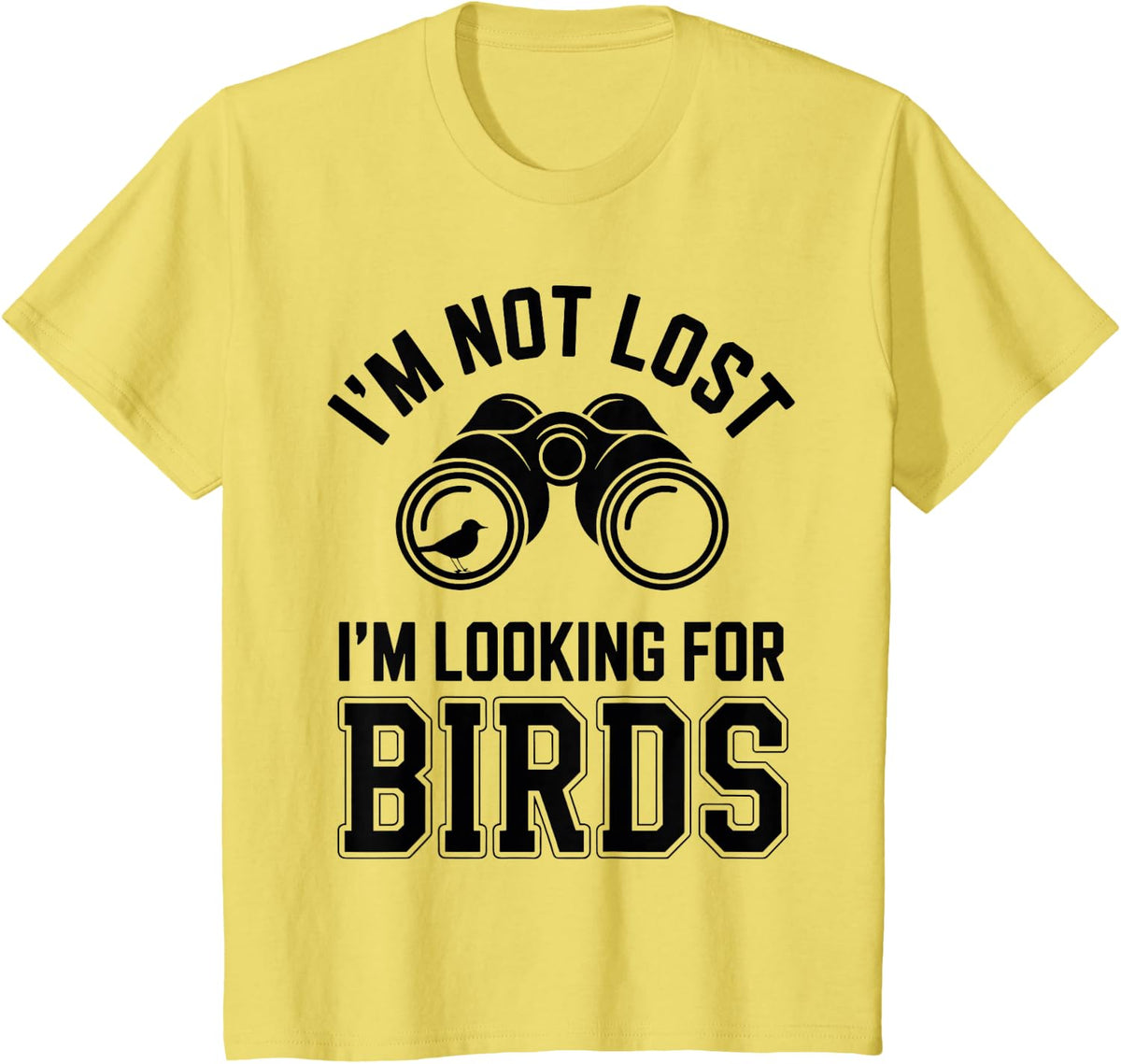 I'm Not Lost I'm Looking for Birds Birdwatching Birder T-Shirt - Lemon Yellow