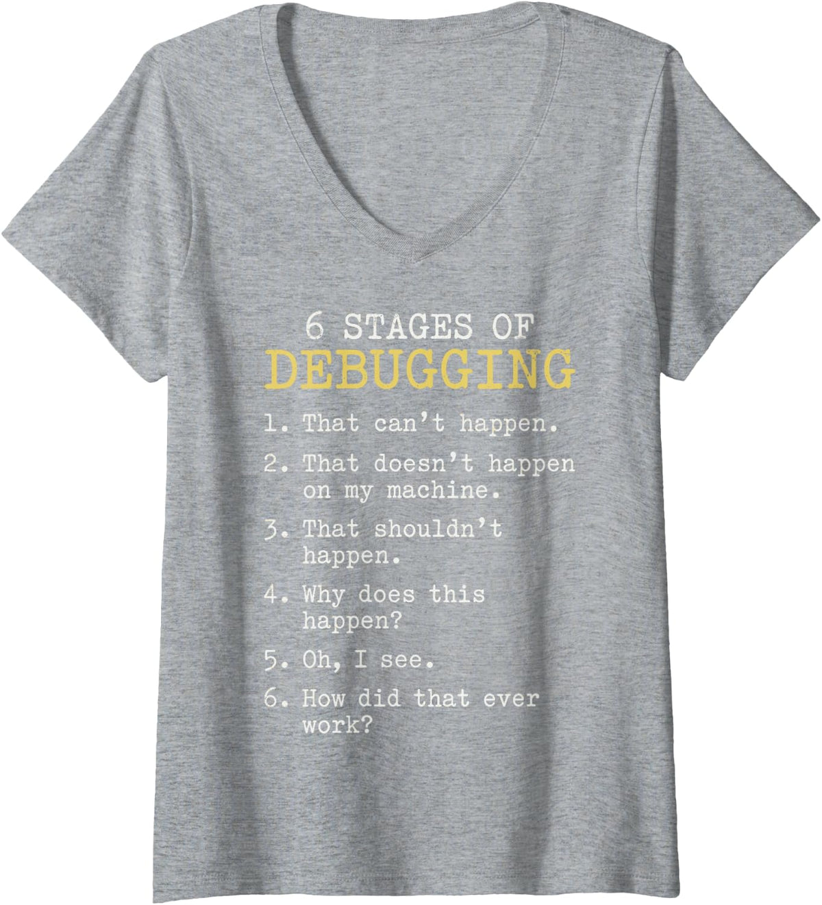 Women's 6 Stages of Debugging Software Engineer Programmer Coding V-Neck T-Shirt - Heather Grey