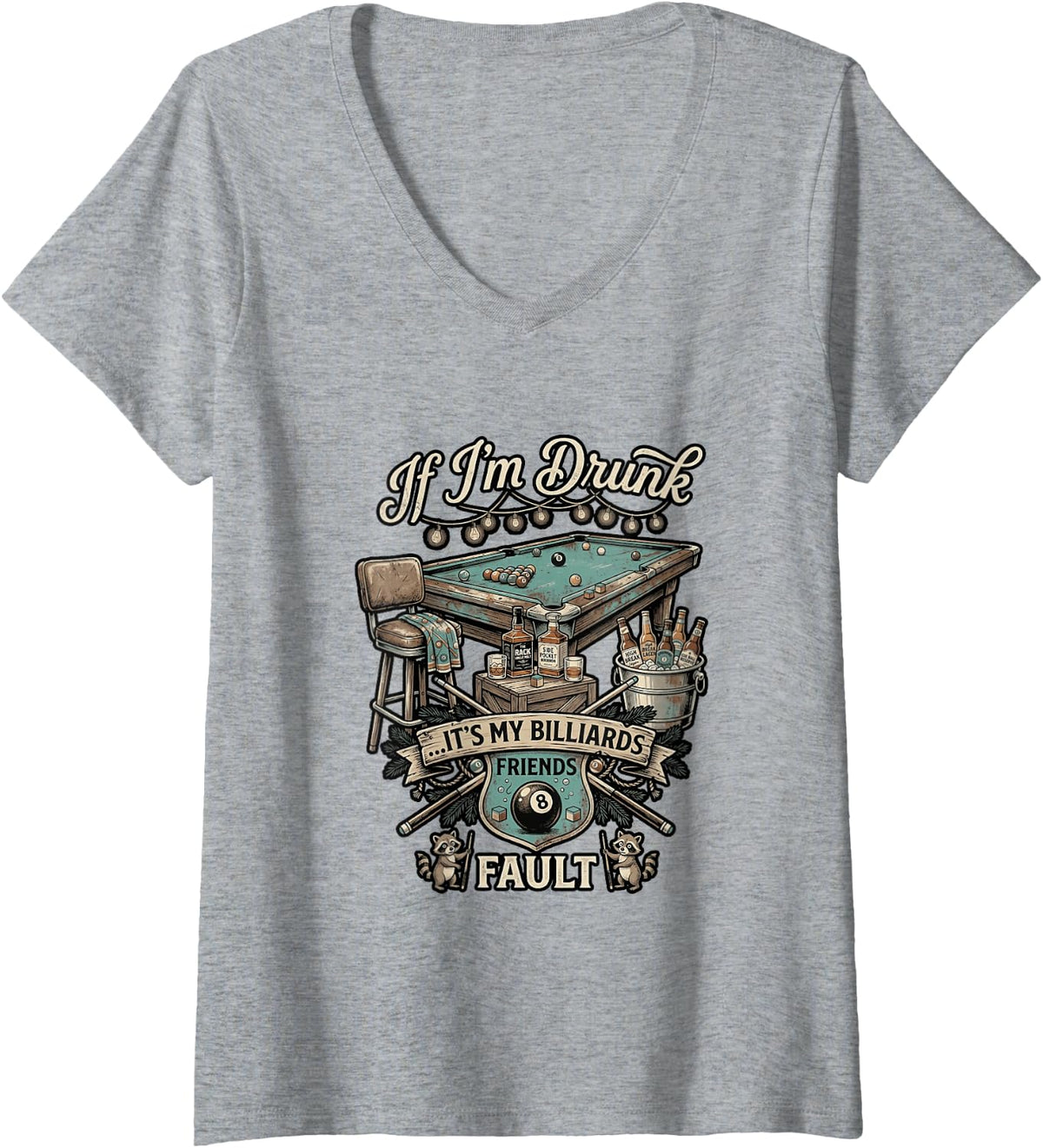 Women's Cool If I'm Drunk It's My Billiards Friends Fault Pool V-Neck T-Shirt - Heather Grey
