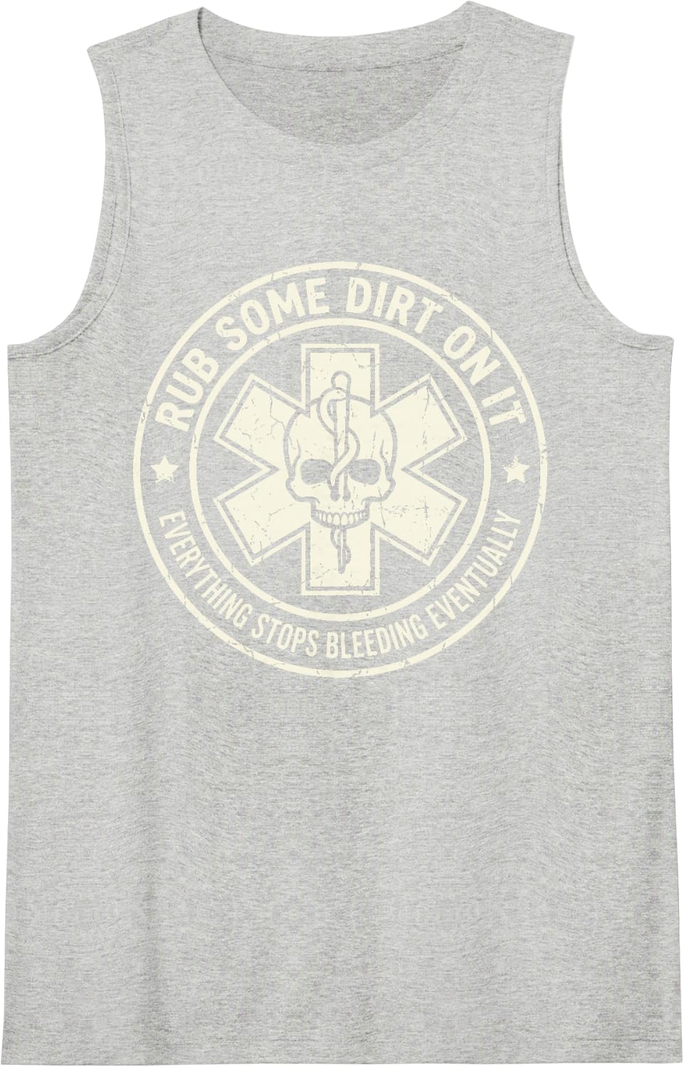 Rub Some Dirt On It Everything Stops Bleeding Eventually EMT Sleeveless Tank Top - Heather Grey