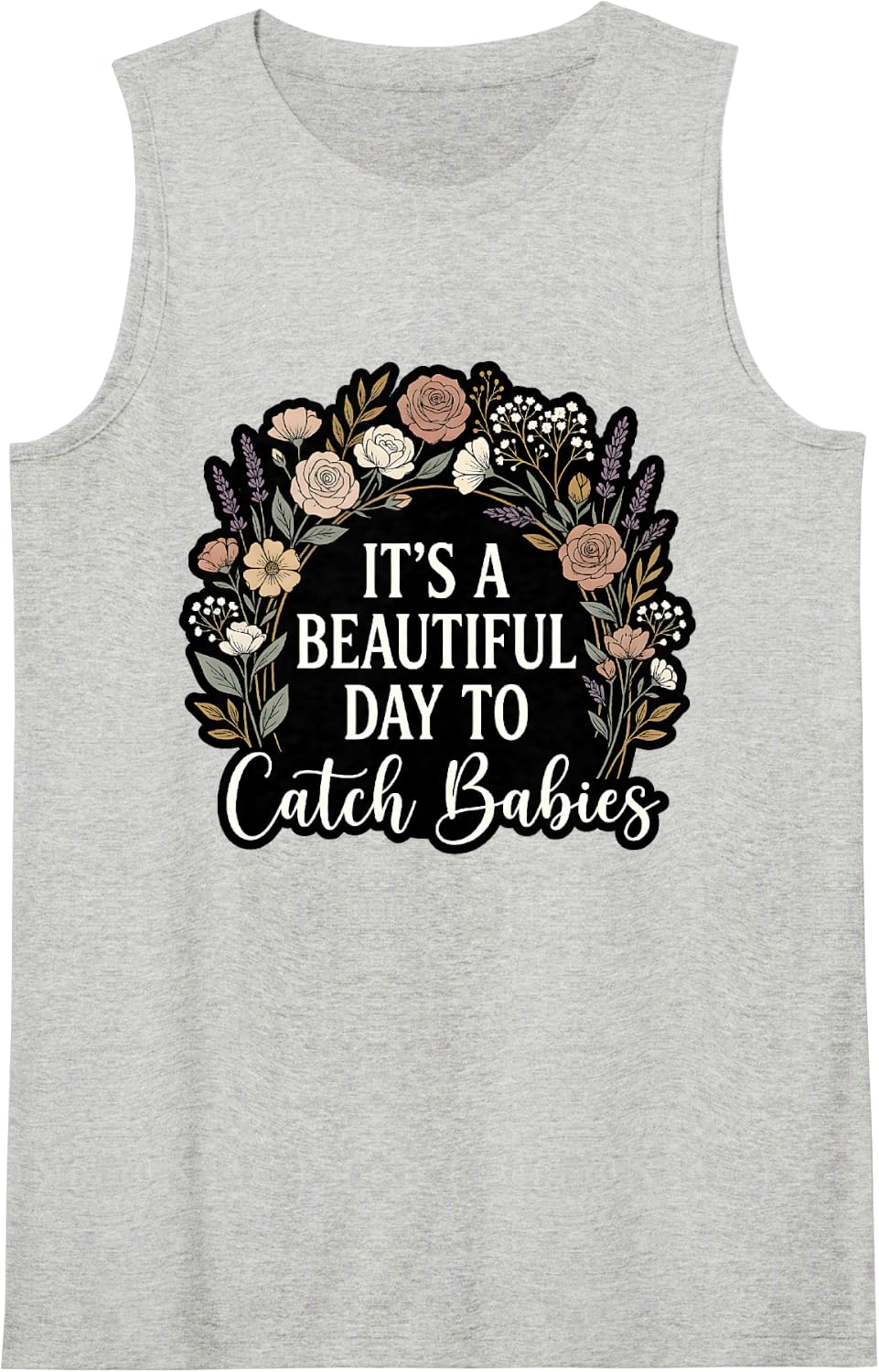 Beautiful Day to Catch Babies L&D Nurse Sleeveless Tank Top - Heather Grey