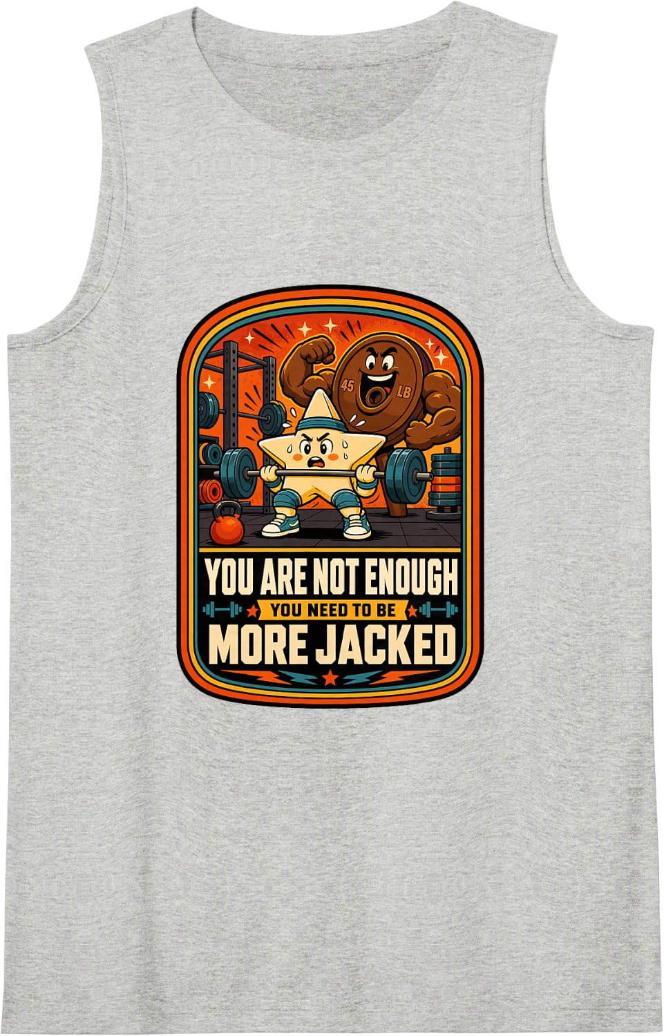 Funny Bodybuilder Gym Workout Fitness You are Not Enough Sleeveless Tank Top - Heather Grey