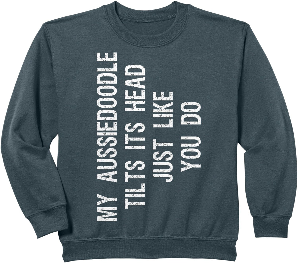 My Aussiedoodle Dog Tilts Its Head Funny Aussiepoo Sweatshirt - Dark Heather Grey