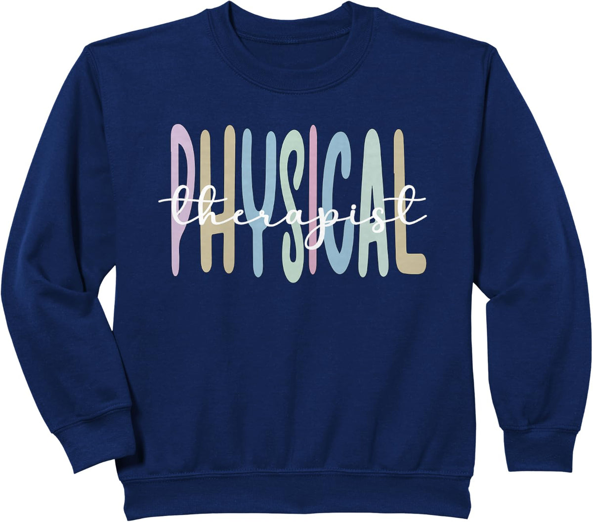 Physical Therapist Appreciation Physical Therapy Sweatshirt - Navy Blue
