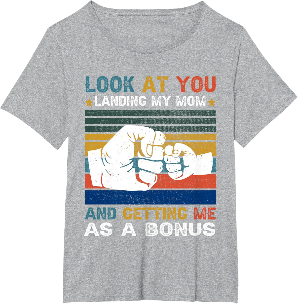 Look At You Landing My Mom Getting Me As A Bonus Funny Dad T-Shirt - Heather Grey