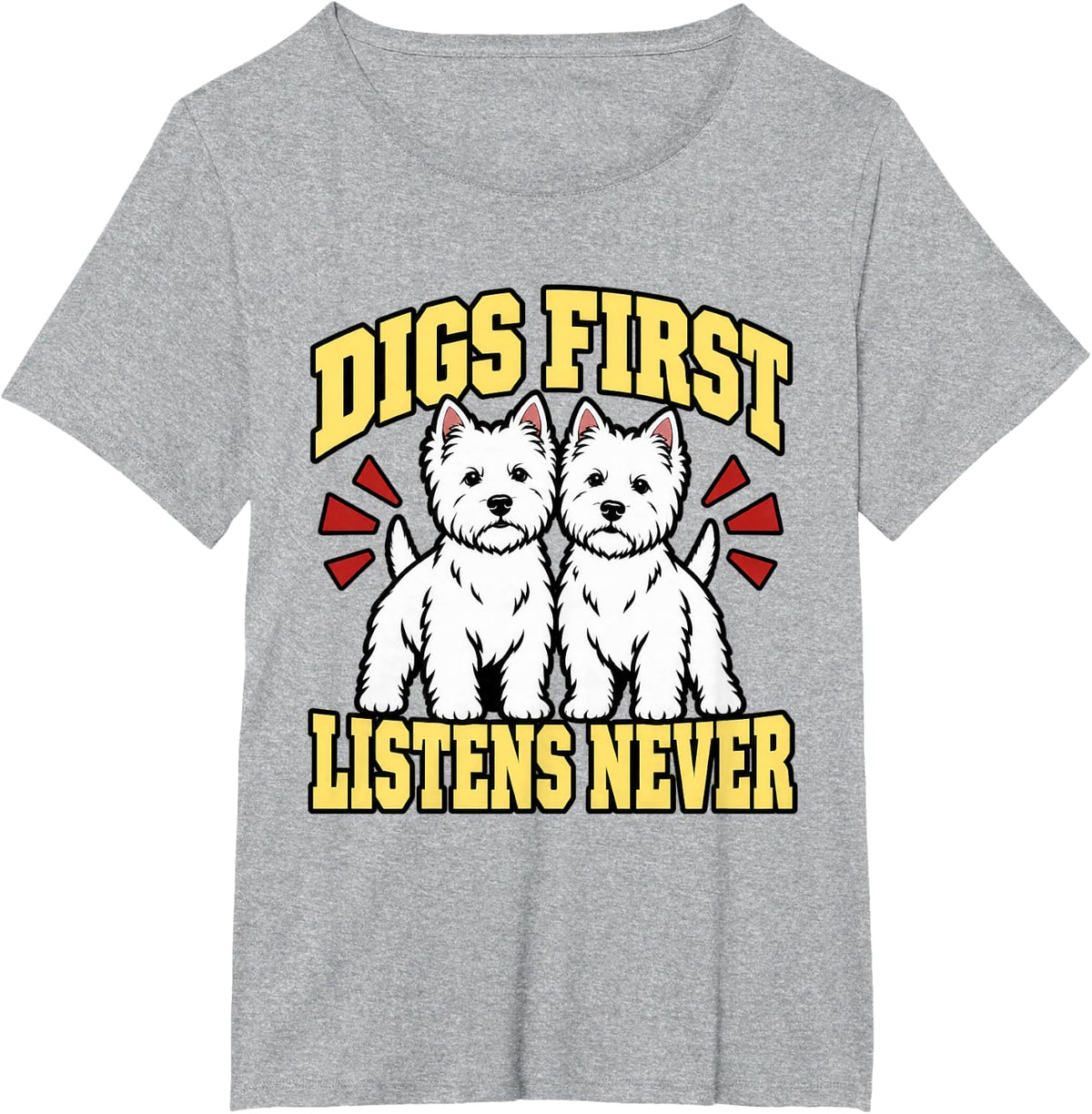 West Highland Terrier Digs First Listens Never Dog Mom Funny T-Shirt - Heather Grey
