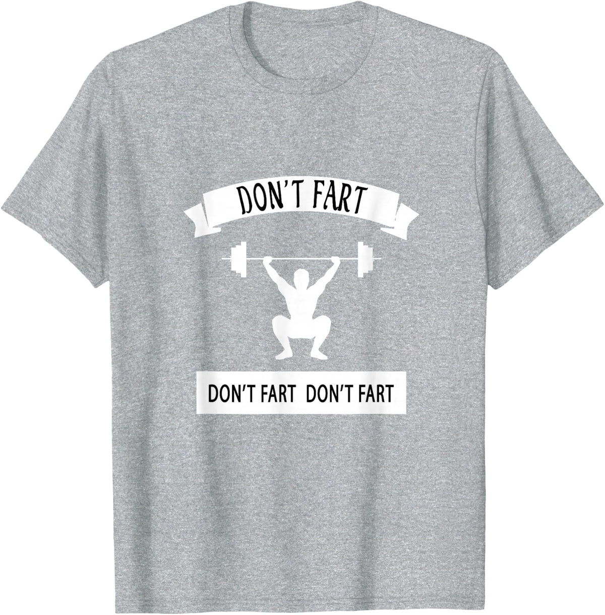 Funny Saying Weight Lifting Workout Don't Fart Men Women T-Shirt - Heather Grey