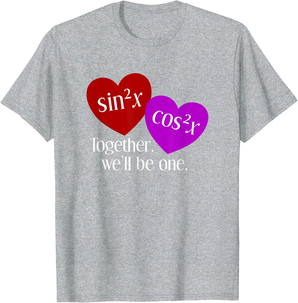 Together We'll Be One: Nerdy Math Valentine's Day T-Shirt - Heather Grey