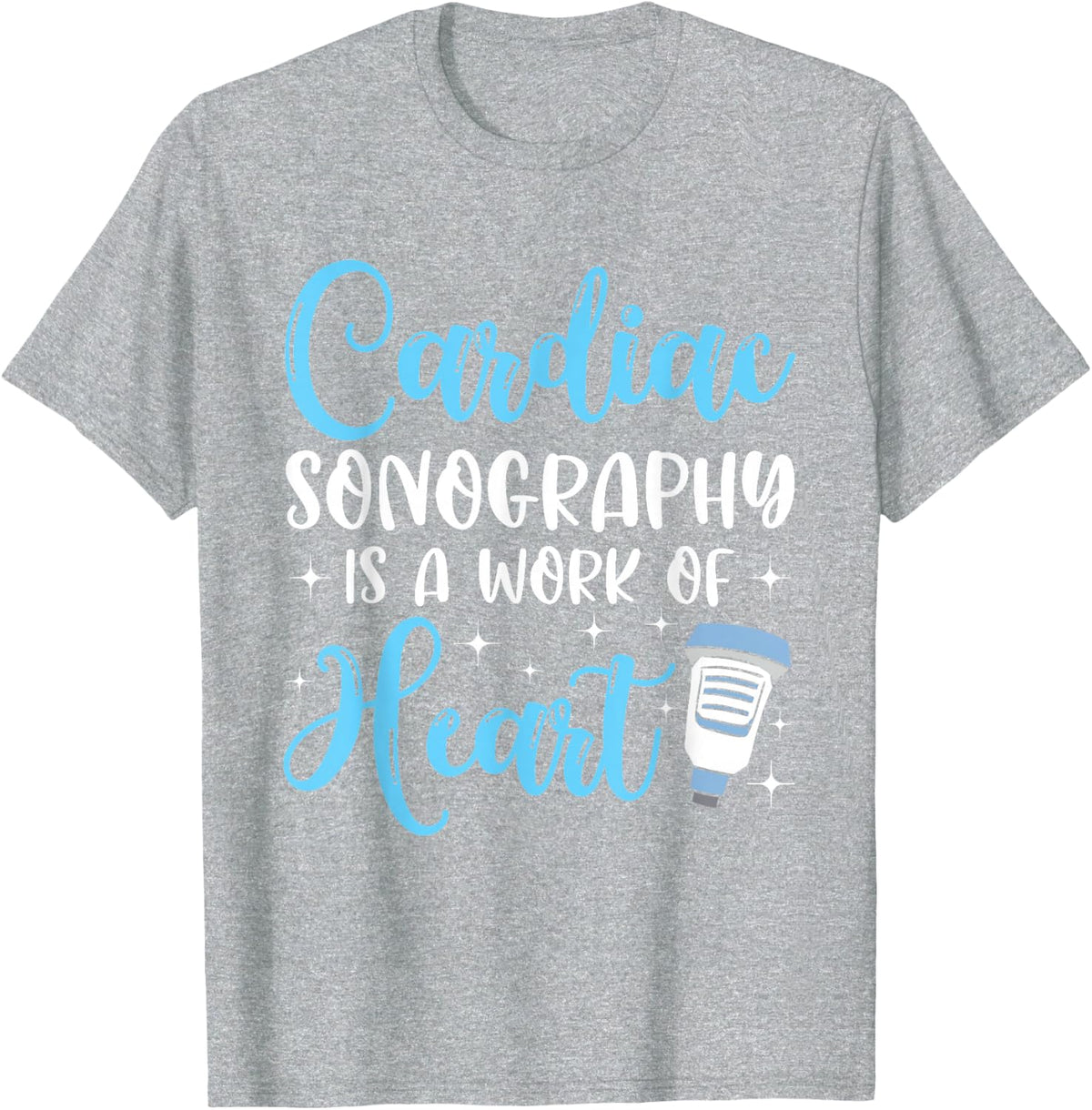 Heart Sonography is a Work of the Heart Sonographer T-Shirt - Heather Grey