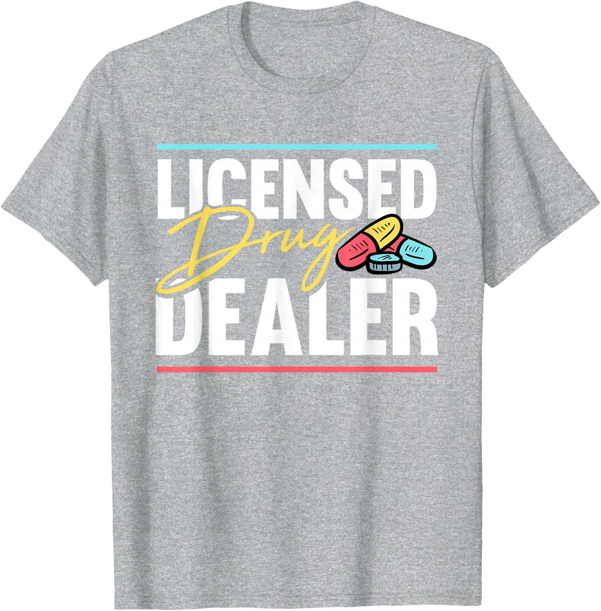 Licensed Drug Dealer Pharmacist Design T-Shirt - Heather Grey