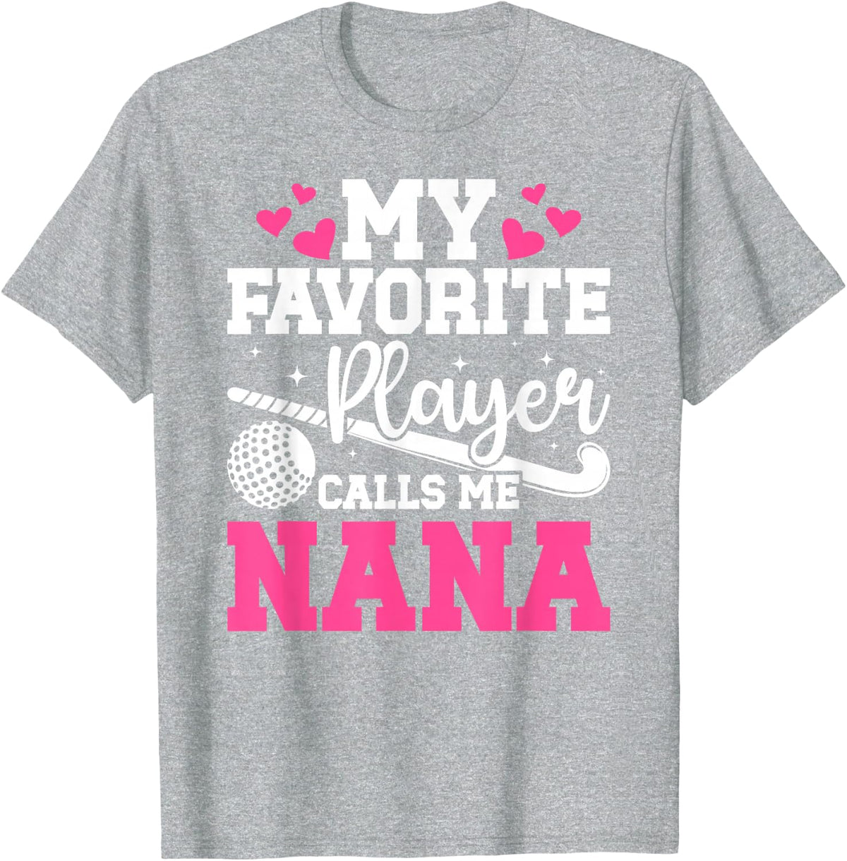 My Favorite Field Hockey Player Nana Field Hockey Nana T-Shirt - Heather Grey