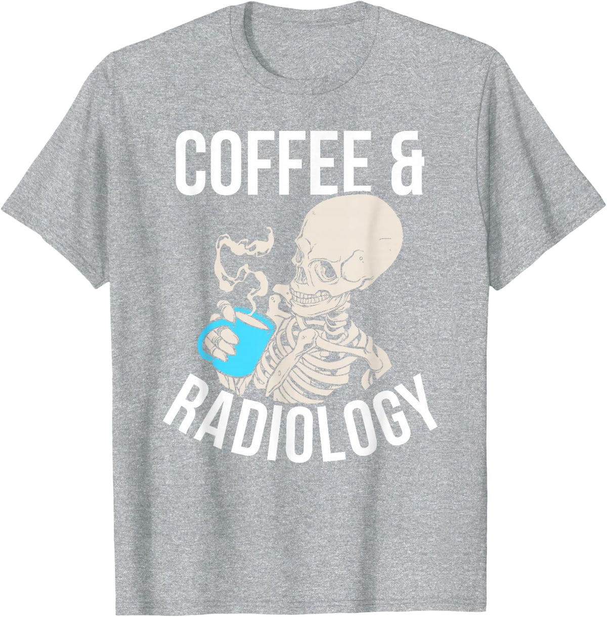 Coffee & Radiology Tech Rad Tech Radiology Technologist T-Shirt - Heather Grey