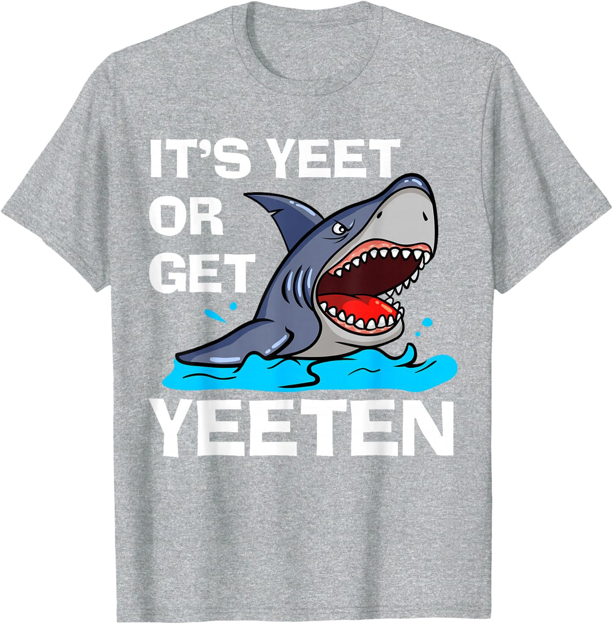 It's Yeet Or Get Yeeten Funny Shark Pun Gift Men Women Kids T-Shirt - Heather Grey