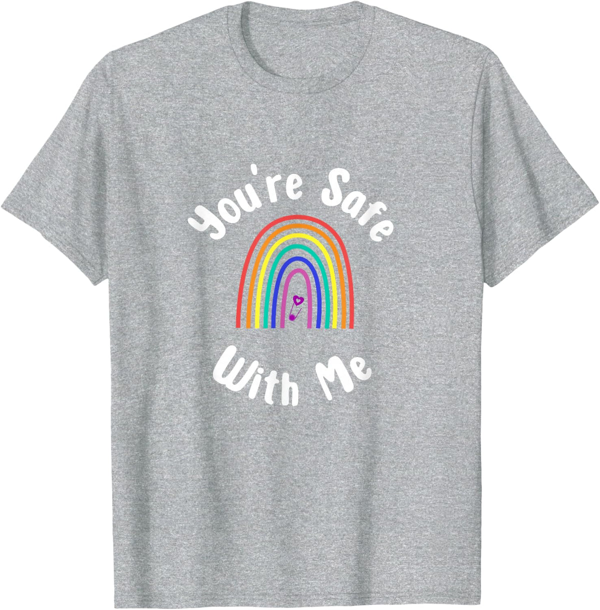 You're Safe With Me Design Safe Space Tee Pride Equality T-Shirt - Heather Grey