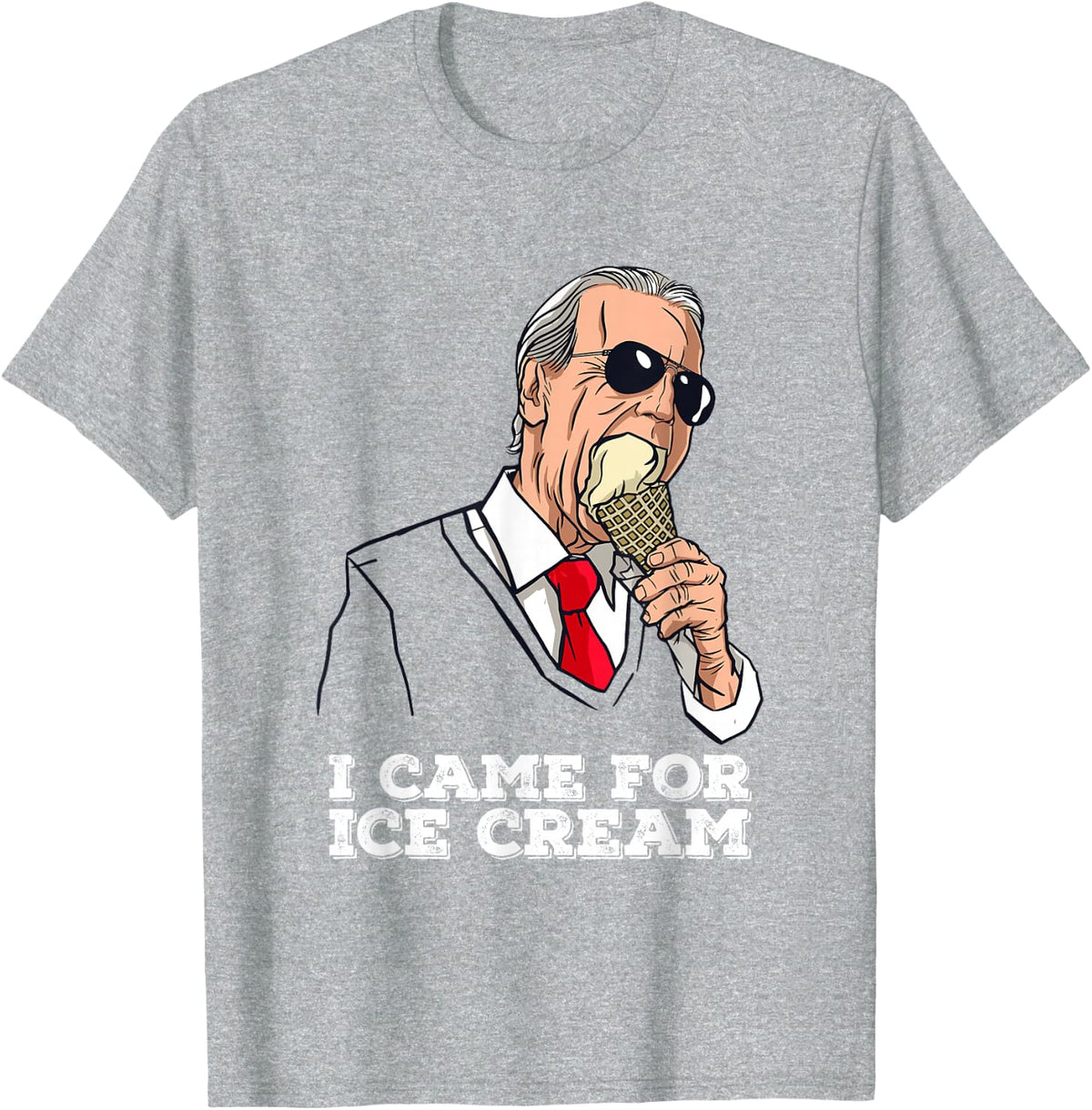 Funny Joe Biden Loves Eating Ice Cream, I Came For Ice Cream T-Shirt - Heather Grey