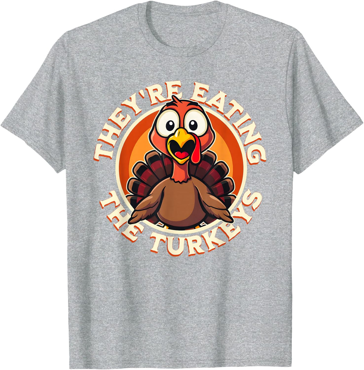 They're Eating the Turkeys - Funny Turkey Thanksgiving T-Shirt - Heather Grey