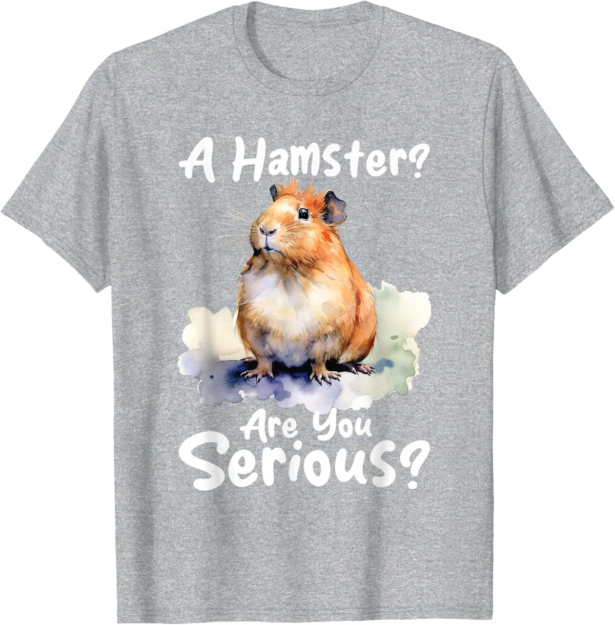 A Hamster Are You Serious - Guinea Pig Owner Animal Lover T-Shirt - Heather Grey