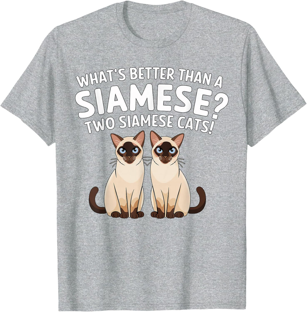 What's Better Than a Siamese Cat Owner T-Shirt - Heather Grey