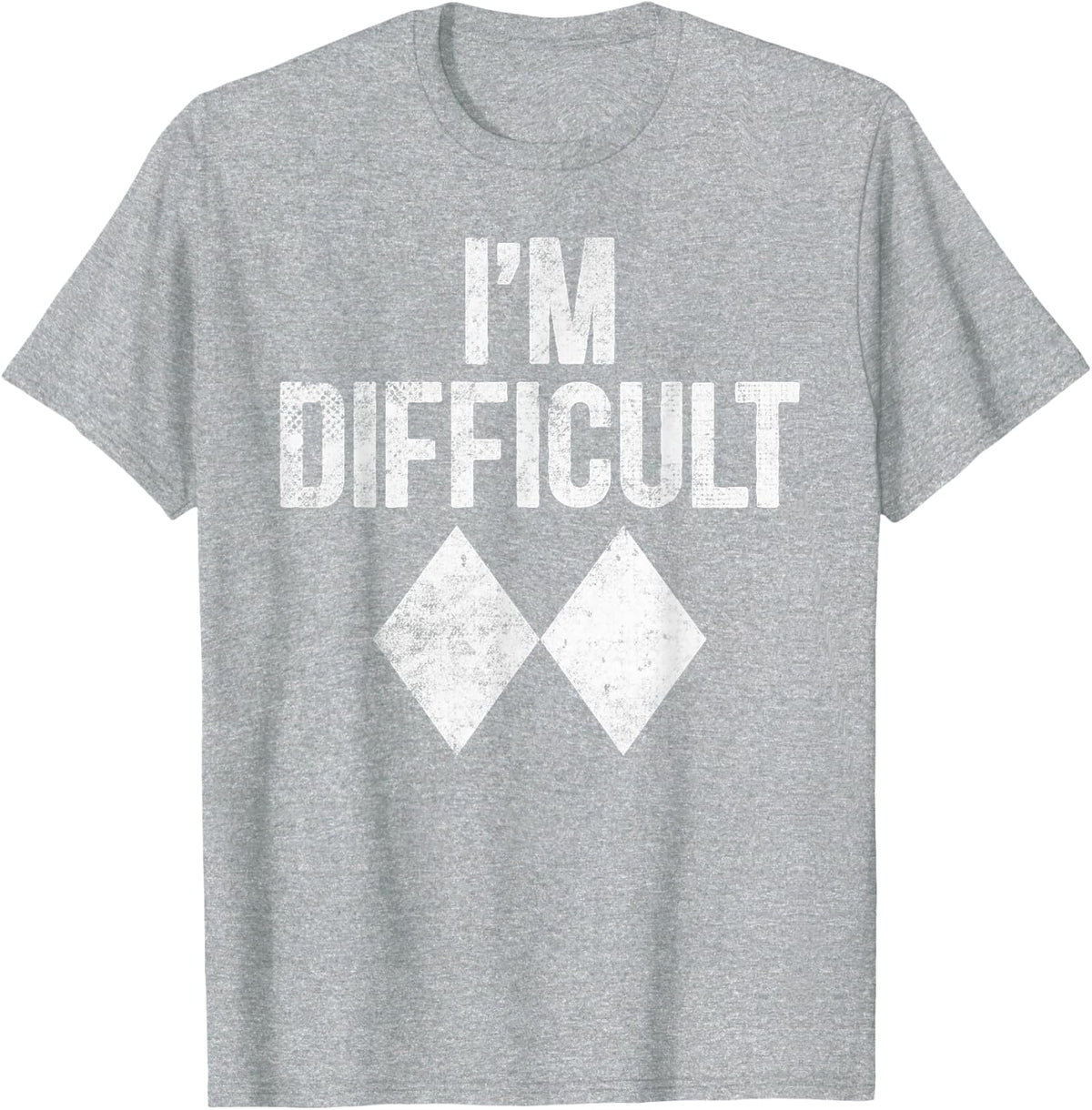 I'm Difficult Skiing Double Black Diamonds Joke Proud Skier T-Shirt - Heather Grey