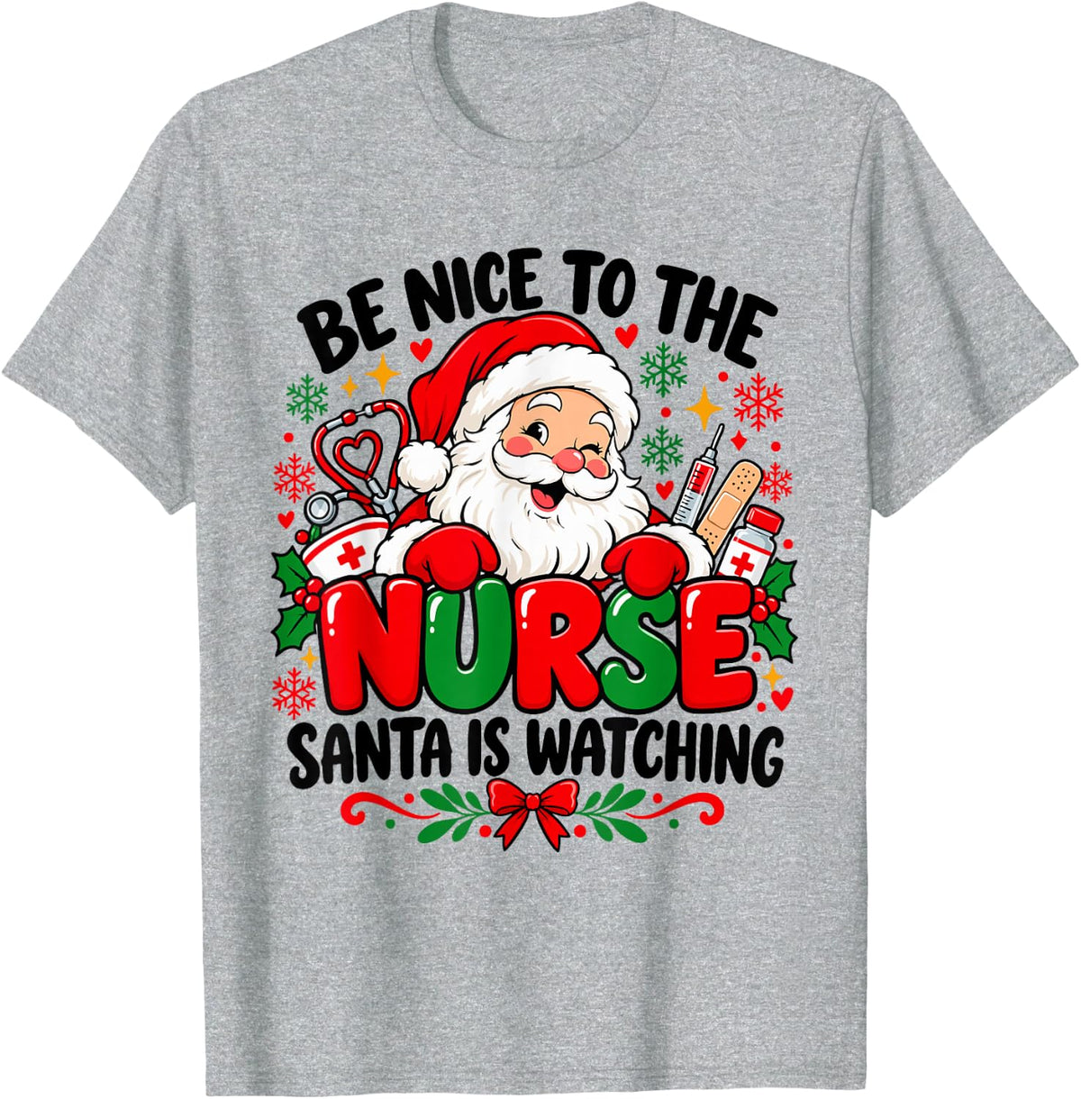 Be Nice to The Nurse Santa is Watching Funny RN Christmas T-Shirt - Heather Grey