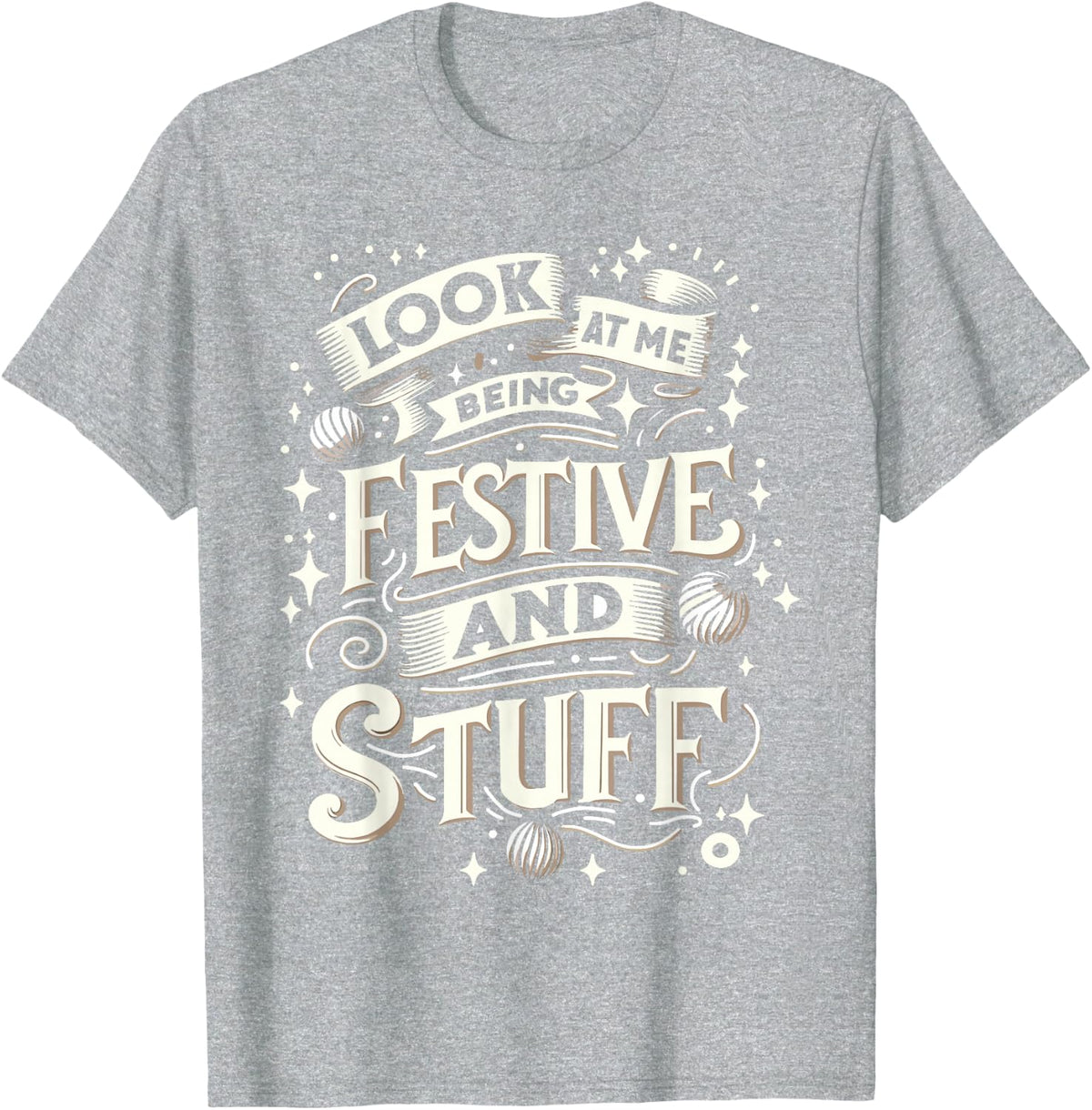Festivity Look At Me Being Festive and Stuff Celebrate Party T-Shirt - Heather Grey