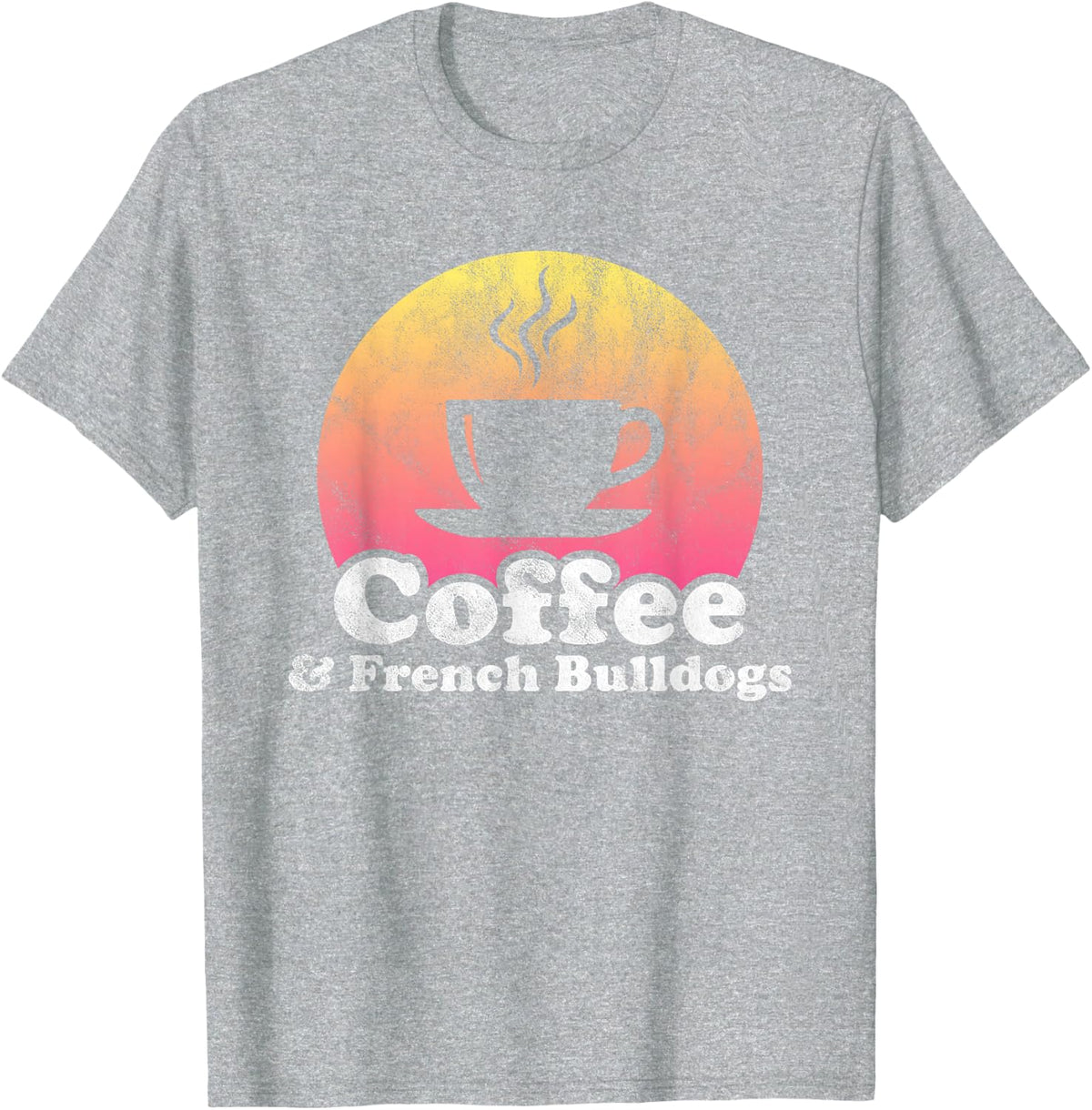 Coffee and French Bulldogs French Bulldog T-Shirt for Men Women Girls Kids - Heather Grey