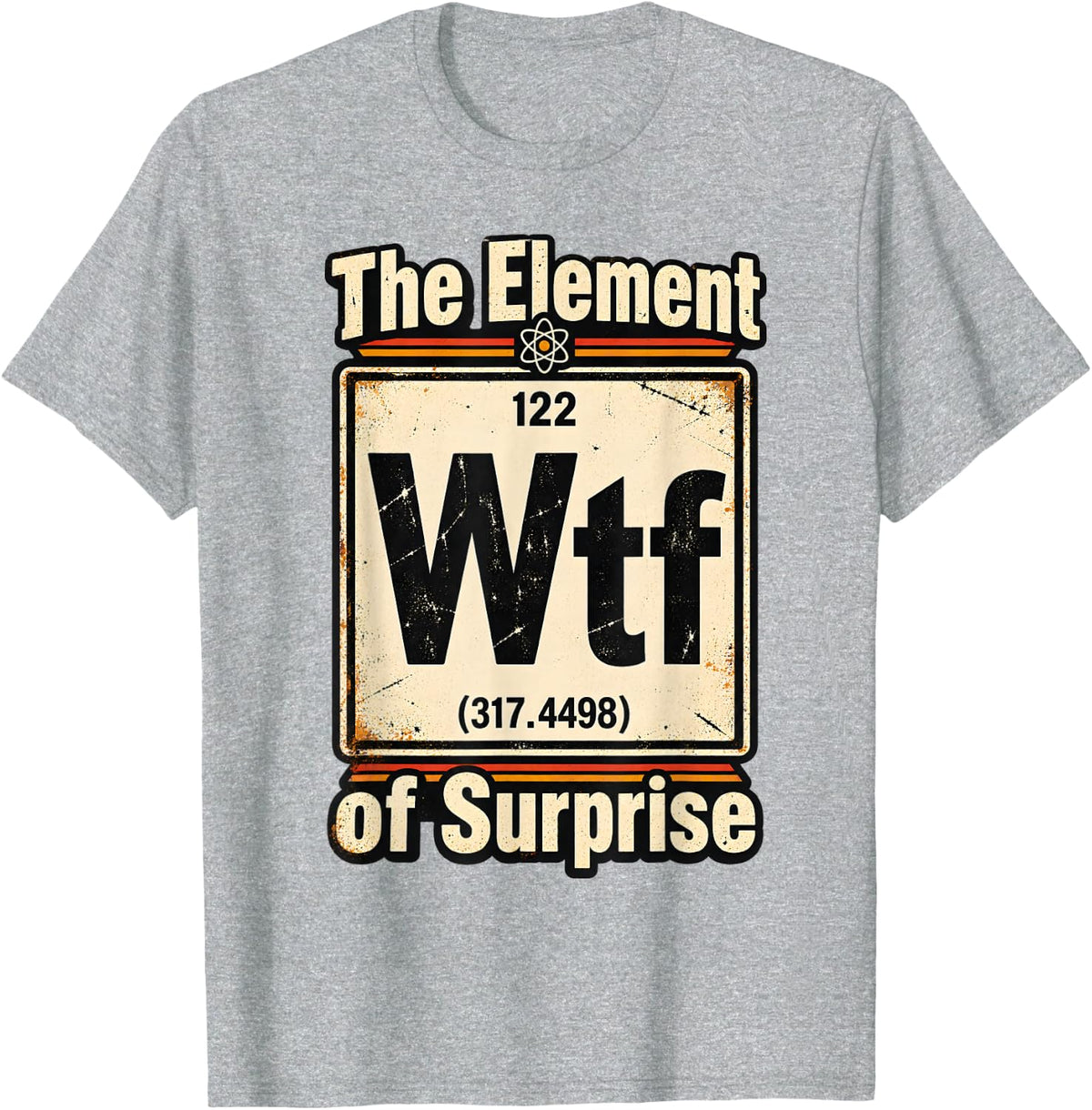 WTF Element of Surprise Funny Periodic Table Chemistry T-Shirt - Heather Grey
