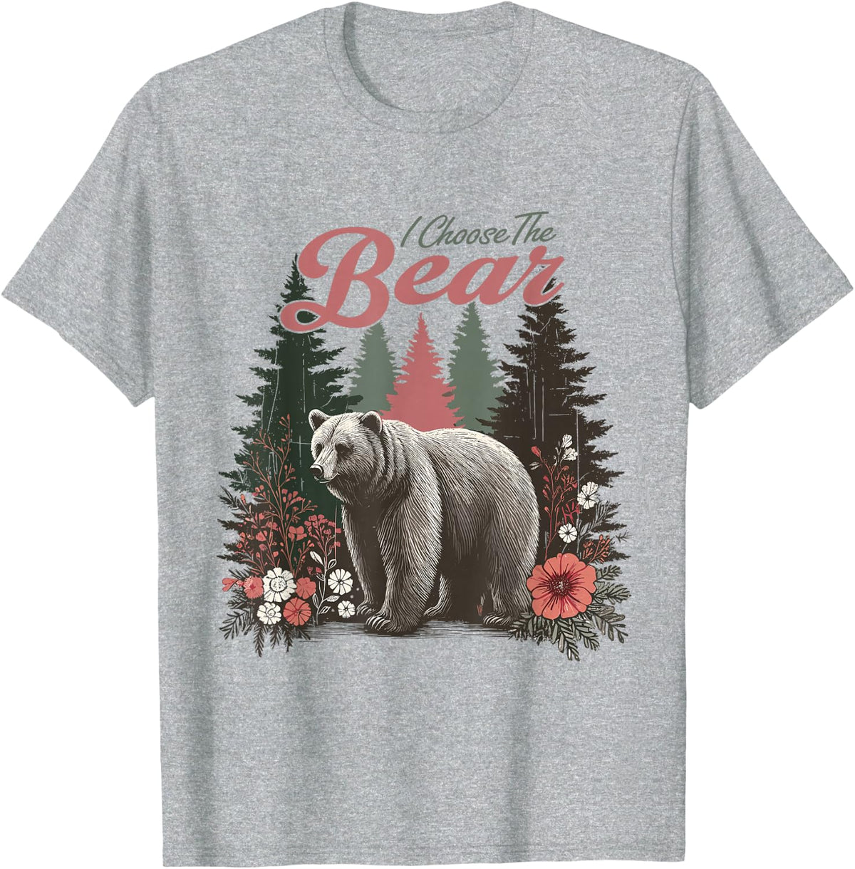 I Choose The Bear Motivational Team Bear Woods Girls Women T-Shirt - Heather Grey