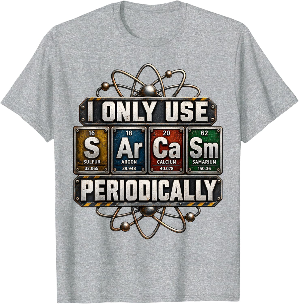 I Only Use Sarcasm Periodically Funny Chemistry Humor STEM T-Shirt - Heather Grey