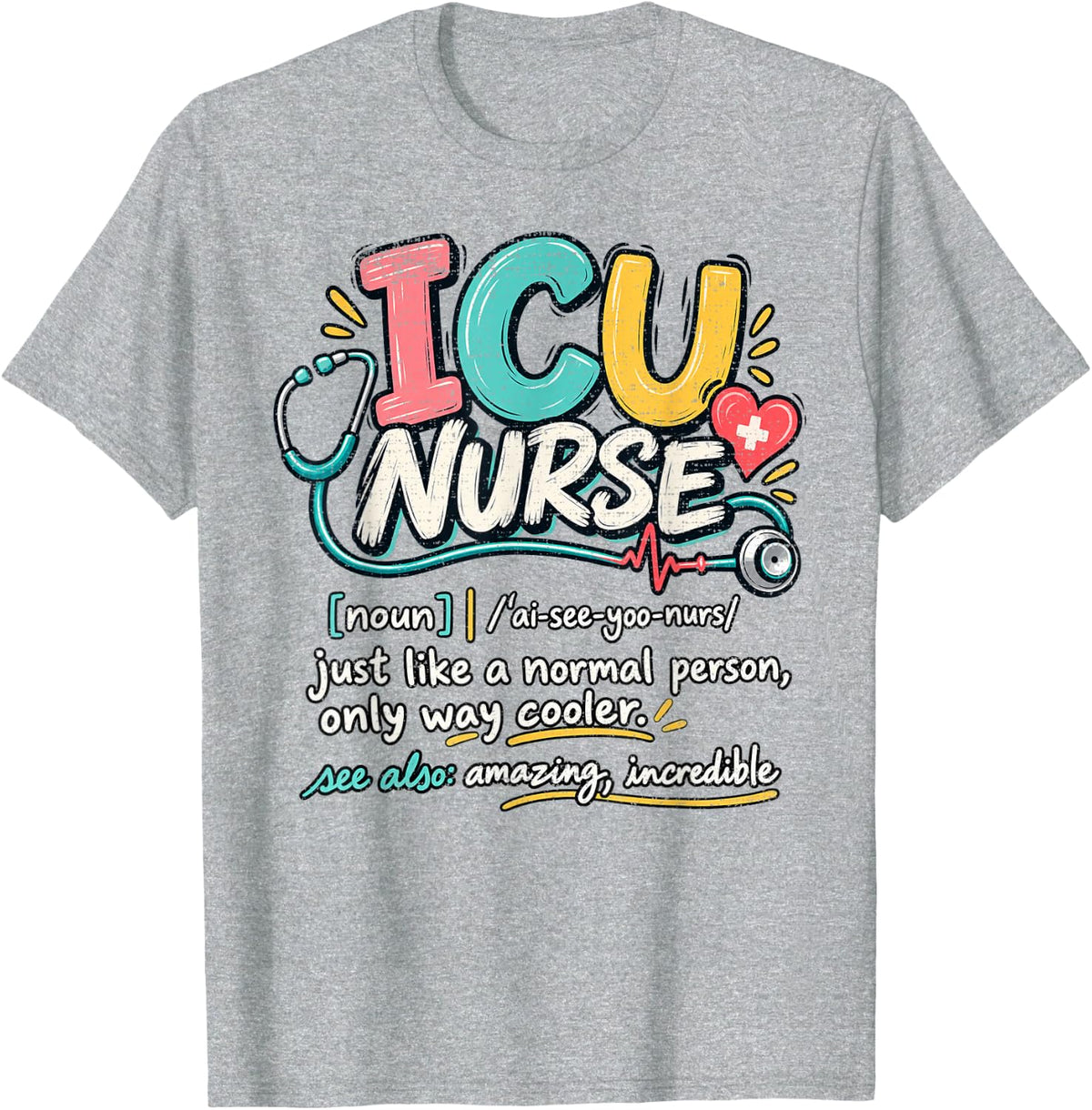 ICU Nurse Definition Pronunciation Stethoscope Heart RN T-Shirt - Heather Grey
